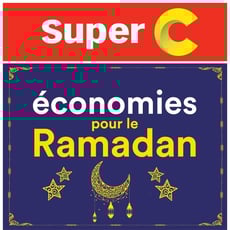  Super C - Économies pour le Ramadan