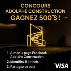 Participez au prestigieux concours Adolphe Construction et remportez 500 $ en carte VISA !
