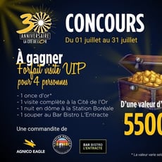 Participez au concours Cité de l’Or pour remporter un forfait VIP d'une valeur de 5 500 $ !