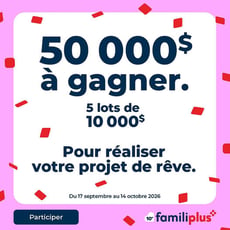 Concours Familiprix : Remportez l'un des cinq prix de 10 000$ pour vos projets!