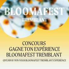 Participez et remportez l'expérience prestigieuse de Bloomafest à Tremblant !