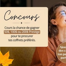 Participez au concours et gagnez un crédit pour un Coffret Prestige Giftbox!