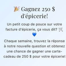Participez au concours pour remporter une carte-cadeau d'épicerie de 250$!