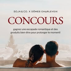 Participez et remportez une nuitée au Domaine Charlevoix et une carte cadeau Soja & Co de 250 $ !
