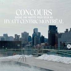 Participez au concours pour remporter une nuitée pour deux au Hyatt Centric Montréal!
