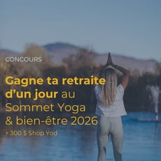 Participez au concours pour une retraite d'un jour au Sommet Yoga & bien-être 2026!