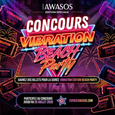 Participez et remportez des billets pour l'événement Vibration – Édition Beach Party à l'Espace Awasos !