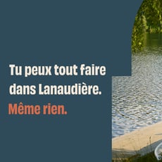 Concours : Dans Lanaudière, il est possible de réaliser toute chose, voire s'abstenir de toute action.