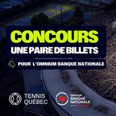 Obtenez vos entrées pour les demi-finales de l'Omnium Banque Nationale.
