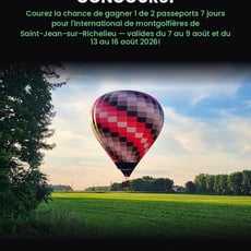 Participez et remportez un des deux laissez-passer de 7 jours pour l'International de montgolfières de Saint-Jean-sur-Richelieu !