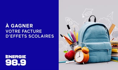 Concours Énergie 98,9 - LE BOOST! s'acquitte de vos frais de fournitures scolaires!