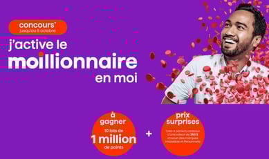 Participez pour remporter l'un des 10 lots composés de 1 million de points MOI.
