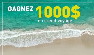 Participez au concours et remportez un crédit voyage de 1000 dollars !