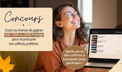 Participez au concours et gagnez un crédit pour un Coffret Prestige Giftbox!