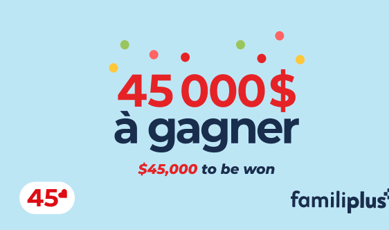Participez au concours pour remporter un prix en espèces de 45 000 $.