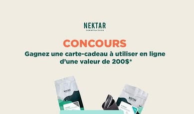 Participez au concours pour gagner une carte-cadeau Nektar de 200$!