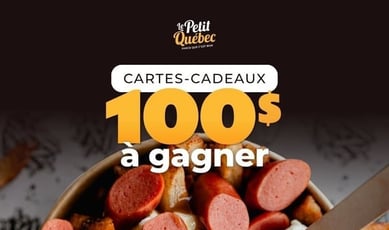 Participez pour remporter une carte-cadeau de 100$ chez Restaurants Le Petit Québec!