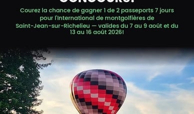 Participez et remportez un des deux laissez-passer de 7 jours pour l'International de montgolfières de Saint-Jean-sur-Richelieu !