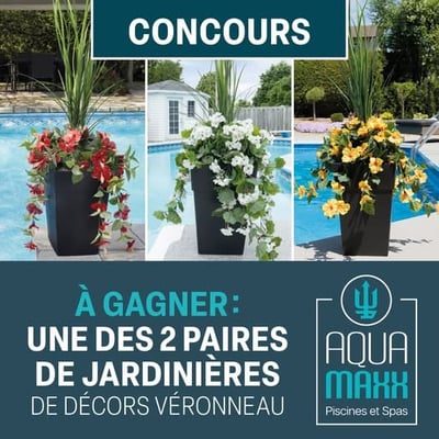 Participez au concours AquaMaxx.ca pour remporter une élégante paire de jardinières Véronneau !