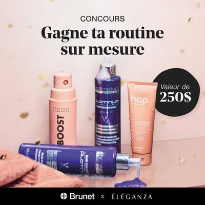 Participez au Concours Brunet et remportez une routine Éléganza sur mesure, estimée à 250 $!