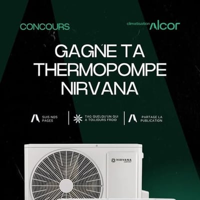 Concours Climatisation Alcor - TENTEZ DE REMPORTER UNE THERMOPOMPE NIRVANA!