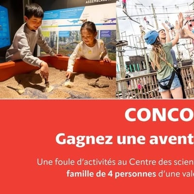 Participez au concours : Évasions familiales au Centre des sciences et Vieux-Port de Montréal !