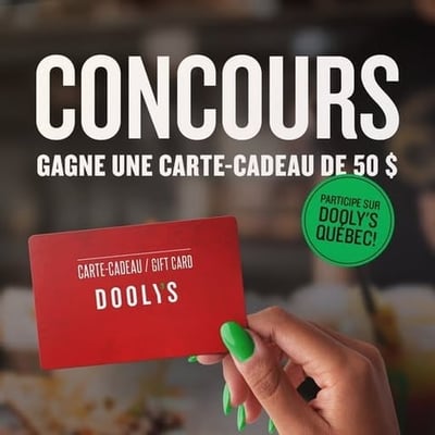 Participez au concours Dooly's Québec et remportez une carte-cadeau de 50 $.