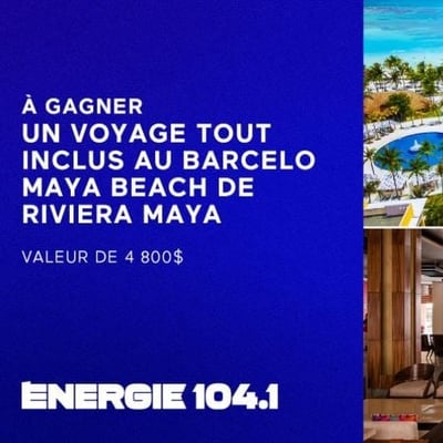 Concours Énergie 104,1 : Un séjour au Mexique à remporter !