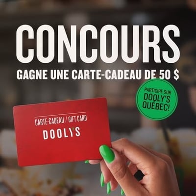 Participez pour remporter une carte-cadeau de 50 $ à utiliser chez votre Dooly’s.