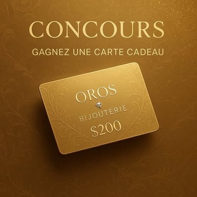 Participez au concours OROS Bijouterie et remportez une carte cadeau de 200 dollars !