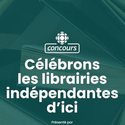 Concours Radio-Canada : Honorons les librairies indépendantes locales !