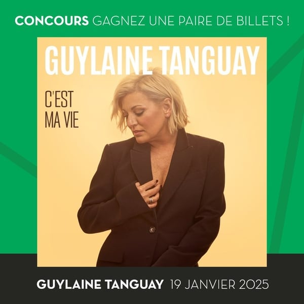 Participez au concours pour remporter une paire de billets pour le spectacle de Guylaine Tanguay le 19 janvier.